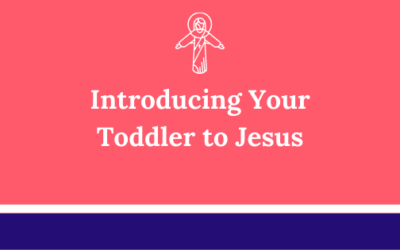 How to Introduce Toddlers to Jesus in 11 Inspiring & Thoughtful Ways?