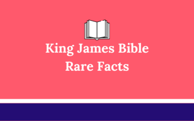 Did You Know These Facts About the King James Bible (KJV)?