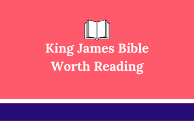 Why I Have Been Reading the King James Bible for More than 15 Years?