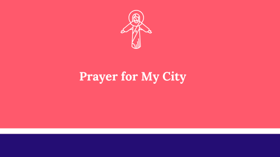 Powerful Prayer for My City: Seeking God’s Blessing and Transformation